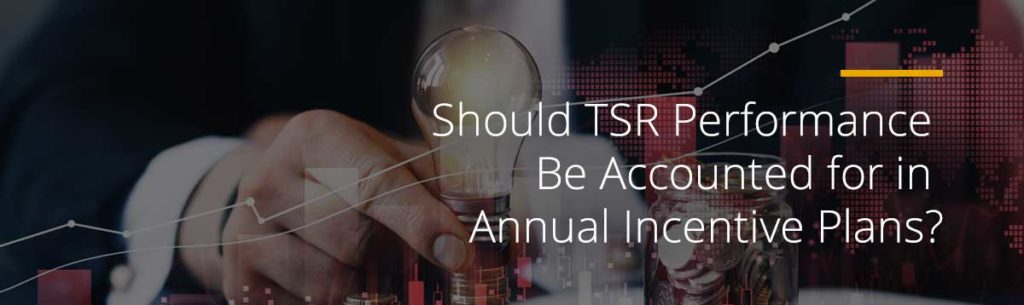 Should TSR Performance Be Accounted for in Annual Incentive Plans?