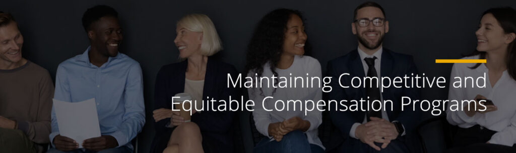 Maintaining Competitive and Equitable Compensation Programs