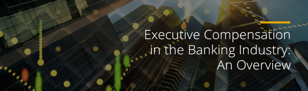 Executive Compensation in the Banking Industry: An Overview