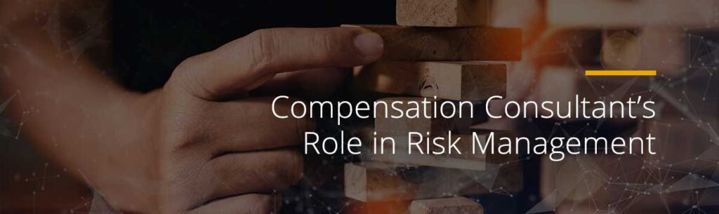 Compensation Consultant's Role in Risk Management